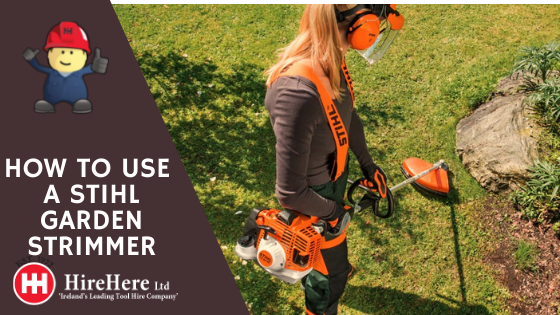 Hire Here Dublin how to use a stihl garden strimmer
