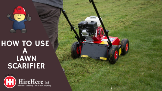 Hire Here Dublin how to use a lawn scarifier