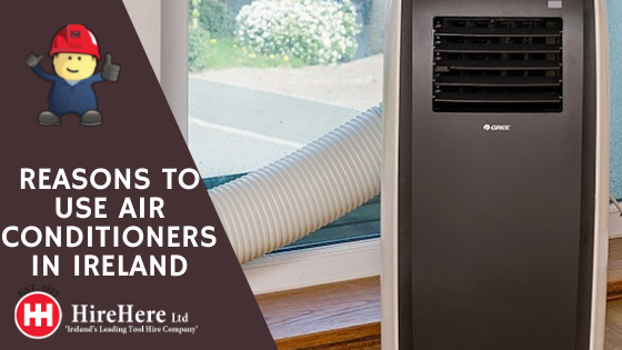 Hire Here Dublin reasons to use portable air conditioners in Ireland