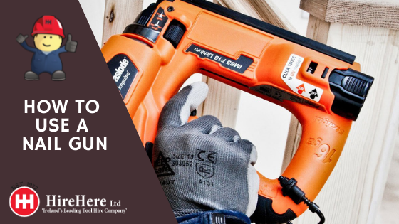 Hire Here Dublin how to use a nail gun