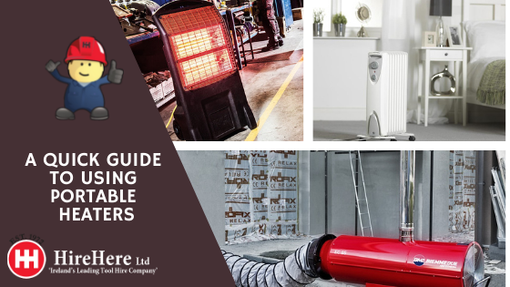 Hire Here Dublin A quick guide to using portable heaters