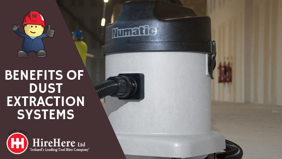 benefits of dust extraction systems Hire Here Ltd