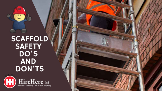 Hire Here Dublin Scaffold Safety Do's and Don'ts