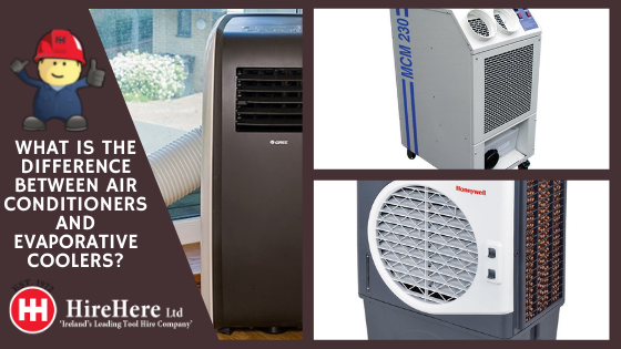 Hire Here Dublin what is the difference between air conditioners and evaporative coolers
